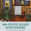Non-Epileptic Seizures in Our Experience: Accounts of Healthcare Professionals (PDF)