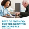 Best of Five MCQs for the Geriatric Medicine SCE, 2nd Edition (Oxford Speciality Training;Revision Texts) (PDF)