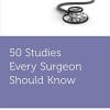 50 Studies Every Surgeon Should Know (Fifty Studies Every Doctor Should Know) (PDF)