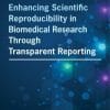 Enhancing Scientific Reproducibility in Biomedical Research Through Transparent Reporting: Proceedings of a Workshop (EPUB)