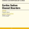 Cardiac Sodium Channel Disorders, An Issue of Cardiac Electrophysiology Clinics