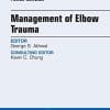 Management of Elbow Trauma, An Issue of Hand Clinics, 1e (The Clinics: Orthopedics)