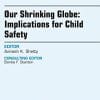 Our Shrinking Globe: Implications for Child Safety, An Issue of Pediatric Clinics of North America, 1e (The Clinics: Internal Medicine)