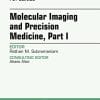 Molecular Imaging and Precision Medicine, Part 1, An Issue of PET Clinics, 1e (The Clinics: Radiology) (PDF)