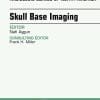Skull Base Imaging, An Issue of Radiologic Clinics of North America, 1e (The Clinics: Radiology) (PDF)