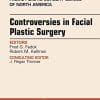 Controversies in Facial Plastic Surgery, An Issue of Facial Plastic Surgery Clinics of North America (Volume 26-2) (The Clinics: Surgery (Volume 26-2)) (PDF)