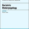Geriatric Otolaryngology, An Issue of Clinics in Geriatric Medicine (Volume 34-2) (The Clinics: Internal Medicine (Volume 34-2)) (PDF)