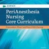 PeriAnesthesia Nursing Core Curriculum: Preprocedure, Phase I and Phase II PACU Nursing, 4th Edition (PDF)