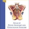 Atlas of Pelvic Anatomy and Gynecologic Surgery, 5th edition (Videos)