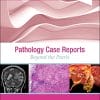 Pathology Case Reports: Beyond the Pearls (PDF)
