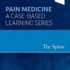 The Spine: Pain Medicine: A Case-Based Learning Series (EPUB+Converted PDF)