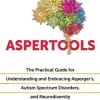 Aspertools: The Practical Guide for Understanding and Embracing Asperger’s, Autism Spectrum Disorders, and Neurodiversity (EPUB)