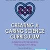 Creating a Caring Science Curriculum, Second Edition: A Relational Emancipatory Pedagogy for Nursing (PDF)