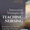 Innovative Strategies in Teaching Nursing: Exemplars of Optimal Learning Outcomes (PDF)