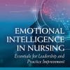Emotional Intelligence in Nursing: Essentials for Leadership and Practice Improvement (PDF)