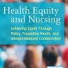 Health Equity and Nursing: Achieving Equity Through Policy, Population Health, and Interprofessional Collaboration (PDF)