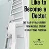 What It’s Like to Become a Doctor: A Year-by-Year Journey from Medical Student to Practicing Physician (PDF)