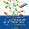 Drug Discovery with Privileged Building Blocks : Tactics in Medicinal Chemistry (PDF)