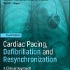 Cardiac Pacing, Defibrillation and Resynchronization: A Clinical Approach, 4th edition (PDF)