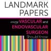 50 Landmark Papers Every Vascular and Endovascular Surgeon Should Know (PDF)