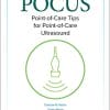 Pocket Guide to POCUS: Point-of-Care Tips for Point-of-Care Ultrasound (Videos)
