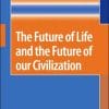The Future of Life and the Future of our Civilization (PDF)