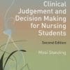 Clinical Judgement and Decision Making for Nursing Students, 2nd Edition