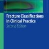 Fracture Classifications in Clinical Practice 2nd Edition (PDF)