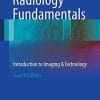 Radiology Fundamentals: Introduction to Imaging & Technology, 4th Edition (PDF)
