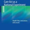 The Affordable Care Act as a National Experiment: Health Policy Innovations and Lessons (EPUB)