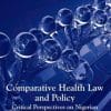 Comparative Health Law and Policy : Critical Perspectives on Nigerian and Global Health Law
