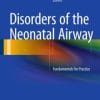 Disorders of the Neonatal Airway: Fundamentals for Practice