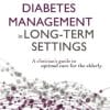 Diabetes Management in Long-Term Settings: A Clinician’s Guide to Optimal Care for the Elderly (EPUB)