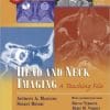 Head and Neck Imaging: A Teaching File, 2nd Edition
