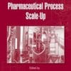 Pharmaceutical Process Scale-Up, Third Edition