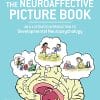 The Neuroaffective Picture Book: An Illustrated Introduction to Developmental Neuropsychology (EPUB)