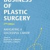 The Business of Plastic Surgery: Navigating a Successful Career, 2nd Edition (PDF)