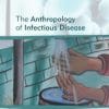 The Anthropology of Infectious Disease (PDF)