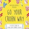 Go Your Crohn Way: A Gutsy Guide to Living with Crohn’s Disease
