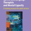 Speech and Language Therapists and Mental Capacity 2019: A training resource for adult services (PDF)