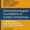 Electrophysiological Foundations of Cardiac Arrhythmias: A Bridge Between Basic Mechanisms and Clinical Electrophysiology, Second Edition (PDF)