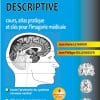 Neuroanatomie Descriptive: Cours, Atlas Pratique Et Clés Pour L’imagerie Médicale (Hors collection) (French Edition) (PDF)