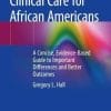 Patient-Centered Clinical Care for African Americans: A Concise, Evidence-Based Guide to Important Differences and Better Outcomes (PDF)