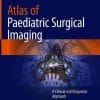 Atlas of Paediatric Surgical Imaging: A Clinical and Diagnostic Approach (PDF)