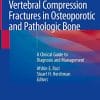 Vertebral Compression Fractures in Osteoporotic and Pathologic Bone: A Clinical Guide to Diagnosis and Management (PDF)