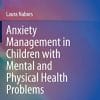 Anxiety Management in Children with Mental and Physical Health Problems (Springer Series on Child and Family Studies) (PDF)