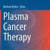 Plasma Cancer Therapy (Springer Series on Atomic, Optical, and Plasma Physics (115)) (PDF)