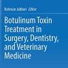 Botulinum Toxin Treatment in Surgery, Dentistry, and Veterinary Medicine (PDF)