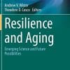 Resilience and Aging: Emerging Science and Future Possibilities (Risk, Systems and Decisions) (PDF)