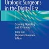 Anatomy for Urologic Surgeons in the Digital Era: Scanning, Modelling and 3D Printing (PDF)